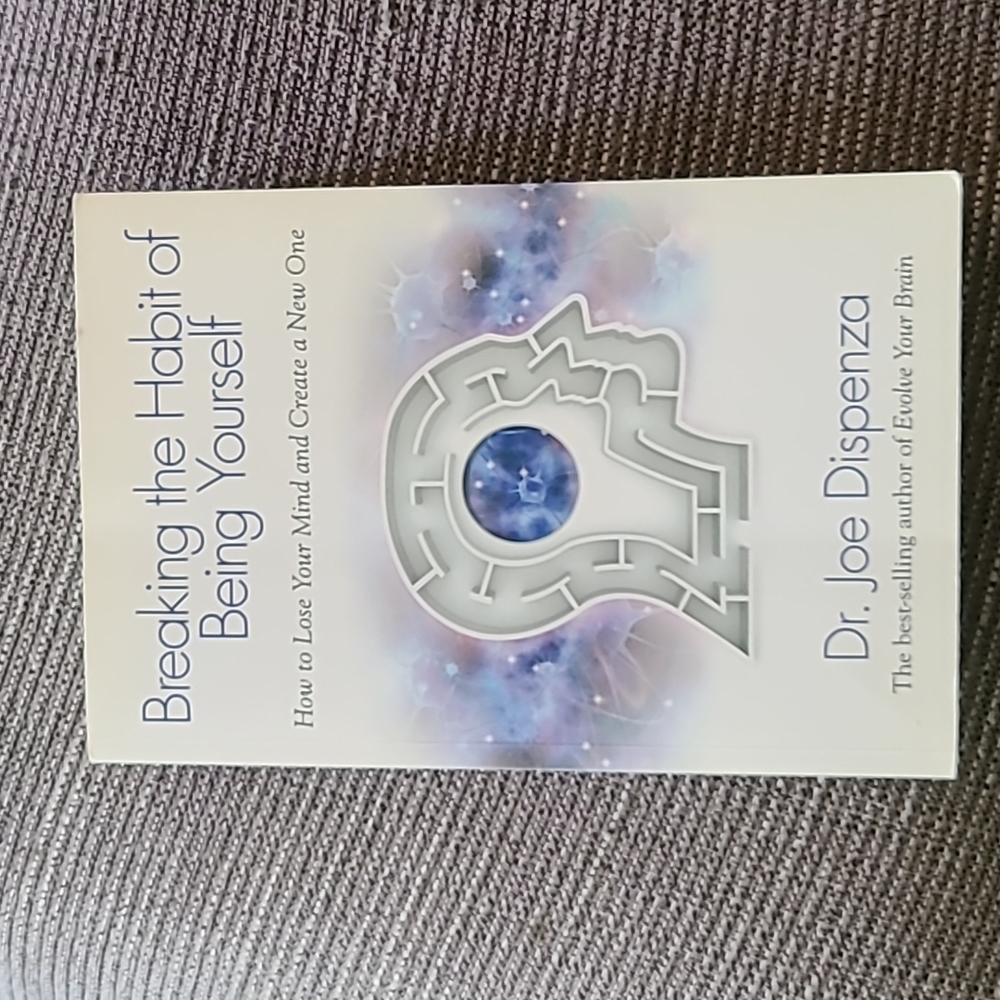 Book: Breaking the Habit of Being Yourself by Dr. Joe Dispenza